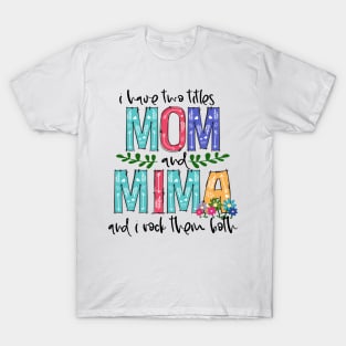 I Have Two Titles Mom and mima Mother's Day Gift 1 T-Shirt